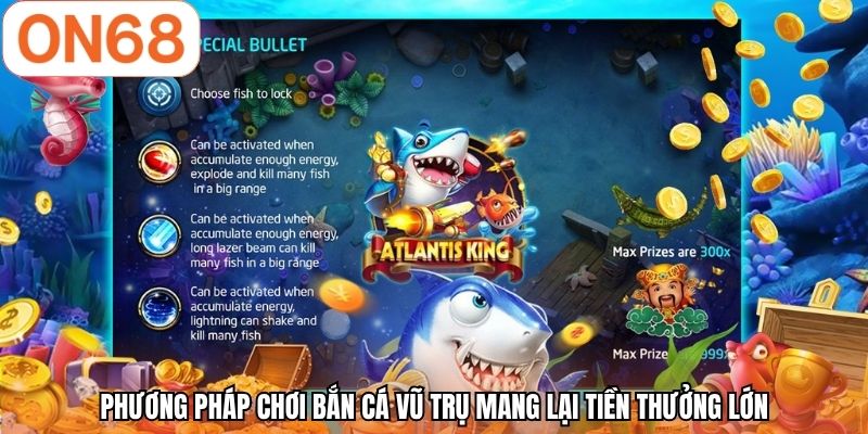Phương pháp chơi bắn cá vũ trụ mang lại tiền thưởng lớn