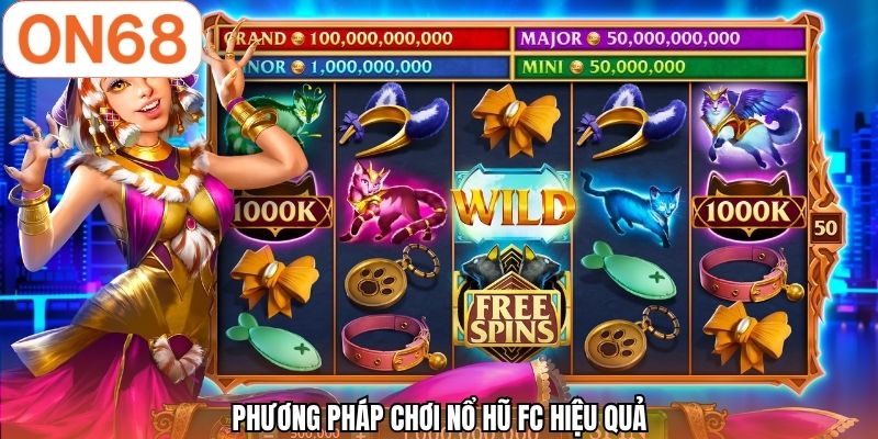 Phương pháp chơi nổ hũ FC hiệu quả